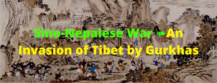 Sino-Nepalese War ➠An Invasion of Tibet by Gurkhas (2)