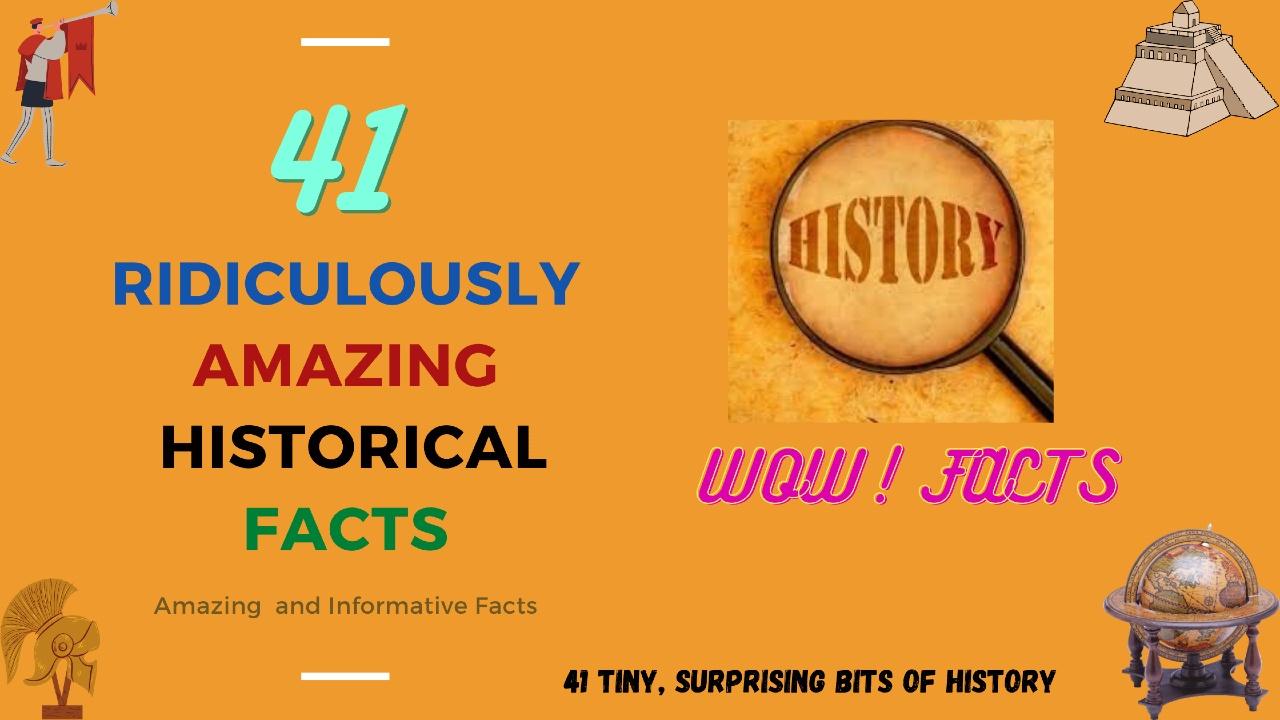 Amazing Historical facts
